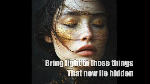 Bring light to those things now hidden