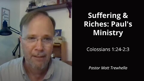 Suffering & Riches: Paul's Ministry - Colossians 1:24-2:3