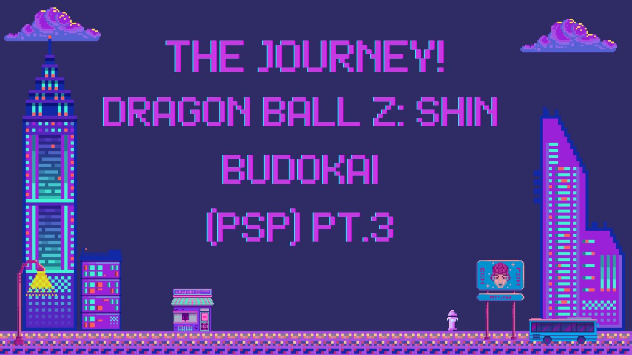 The Journey: Dragon Ball Z: Shin Budokai (Psp) Pt.3