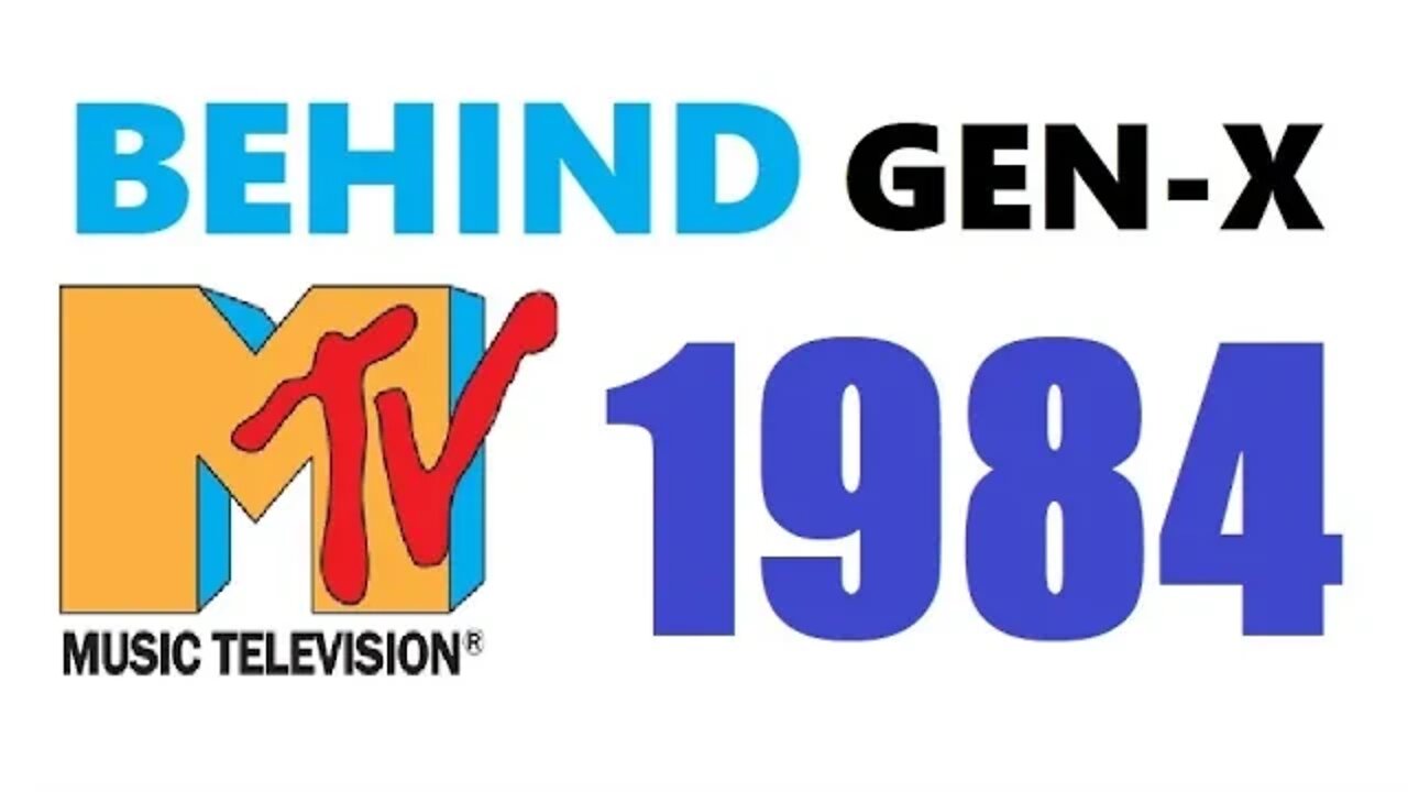 BEHIND GENX MTV MUSIC: 1984