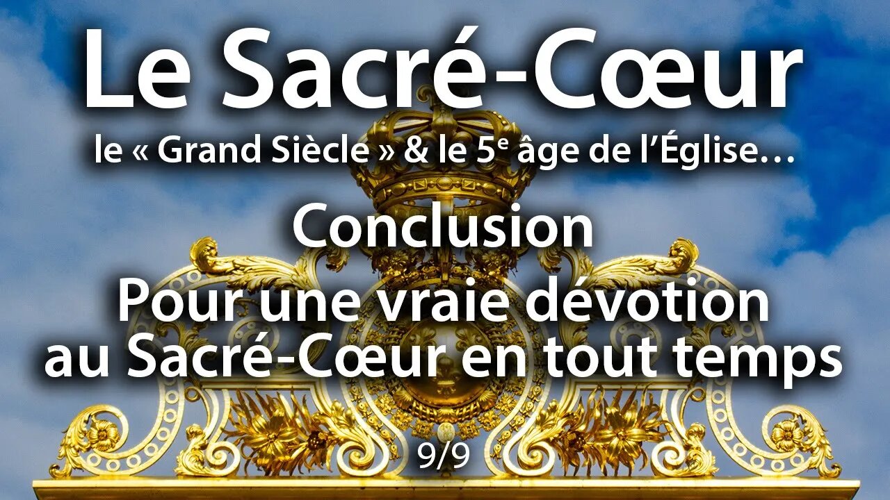 Le Sacré-Cœur - Conclusion - Pour une vraie dévotion au Sacré-Cœur en tout temps - 9-9 - Abbé Rioult