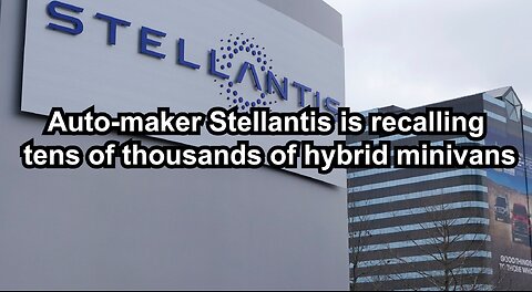 Auto-maker Stellantis is recalling tens of thousands of hybrid minivans