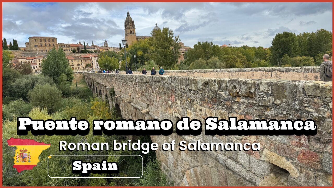 Puente Romano de Salamanca - Roman Bridge of Salamanca - 2,000 Year Old Bridge - Salamanca Spain