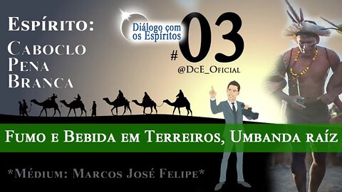 DcE 003 - Médium incorporado, Quiumba, fumo e bebida em terreiros, Umbanda raíz, energia espiritual