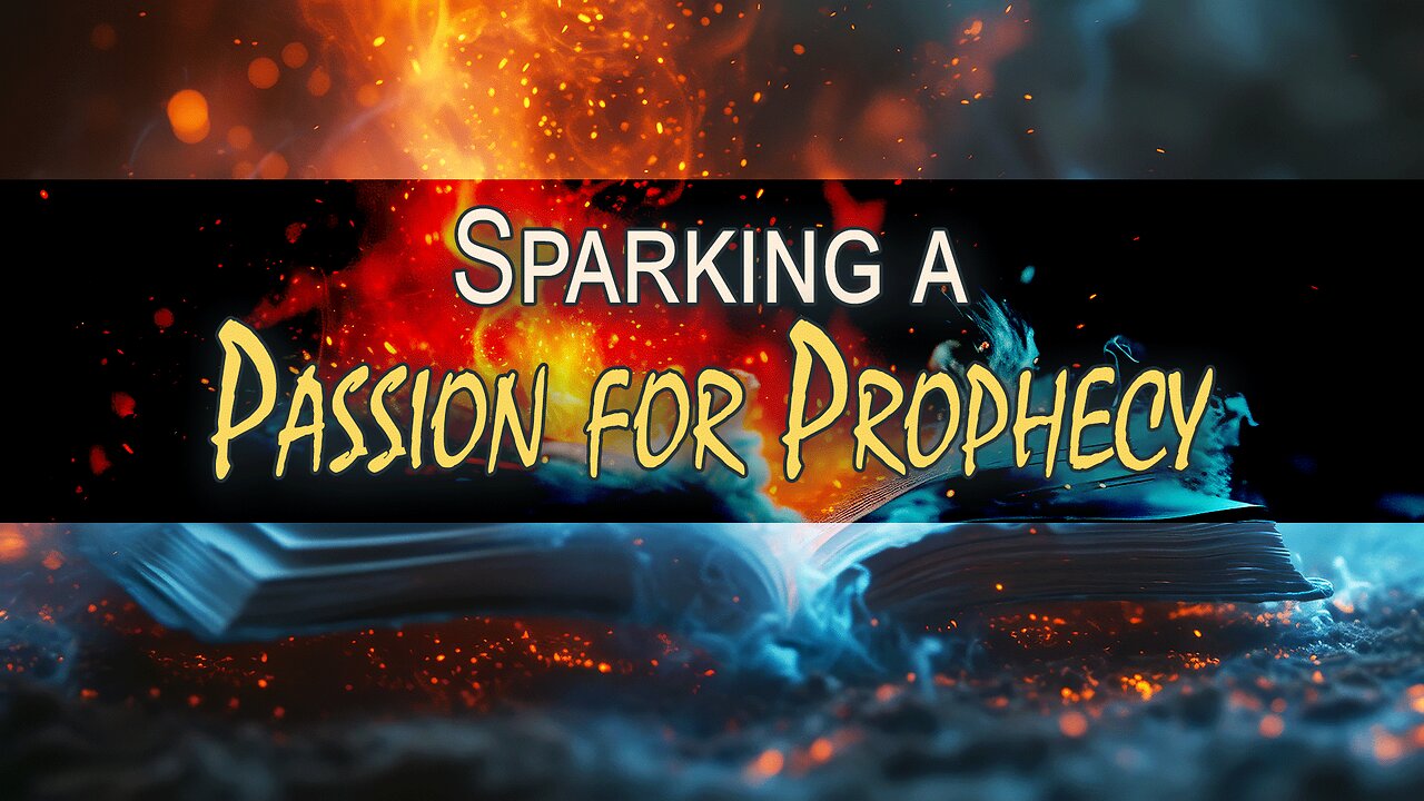 Sparking a PASSION for PROPHECY