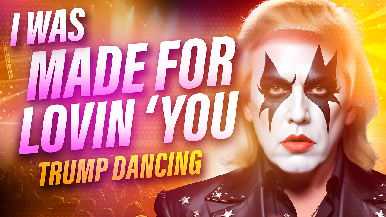 I Was Made For Lovin' You | Trump Dancing