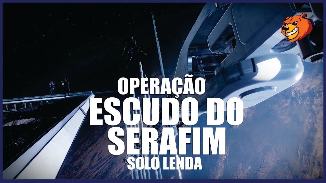 DESTINY 2 │ OPERAÇÃO ESCUDO DO SERAFIM LENDA SOLO