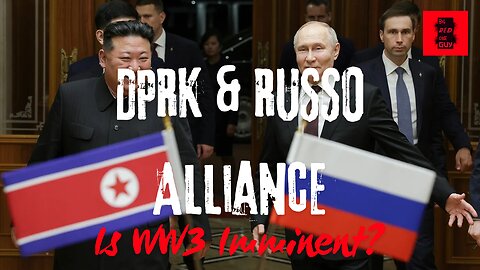 DPRK & Russo Alliance. Is WW3 Closer?