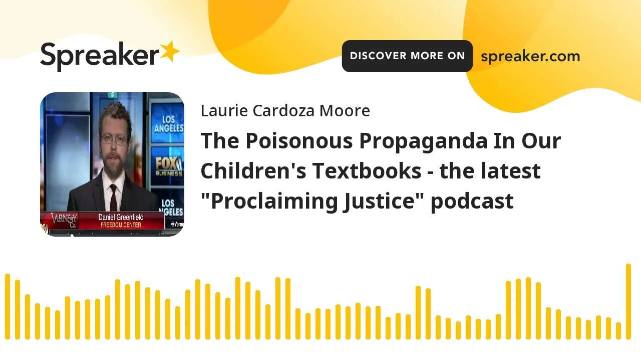 The Poisonous Propaganda In Our Children's Textbooks - the latest "Proclaiming Justice" podcast