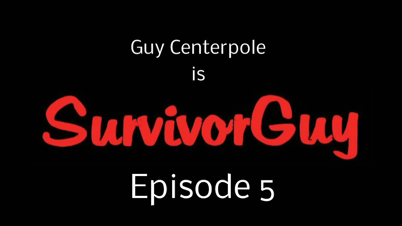 SurvivorGuy - Episode 5