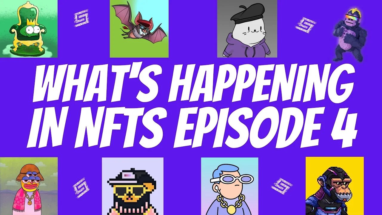 WHATS HAPPENING IN NFTS // EPISODE 4