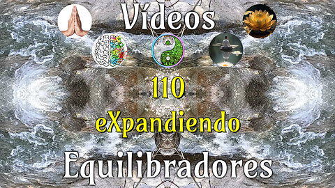 110 · eXpandiendo 🎧Videos Equilibradores 🕉️ Atencion 👁️ Concentracion 🎯 Meditacion 🧘‍♂️