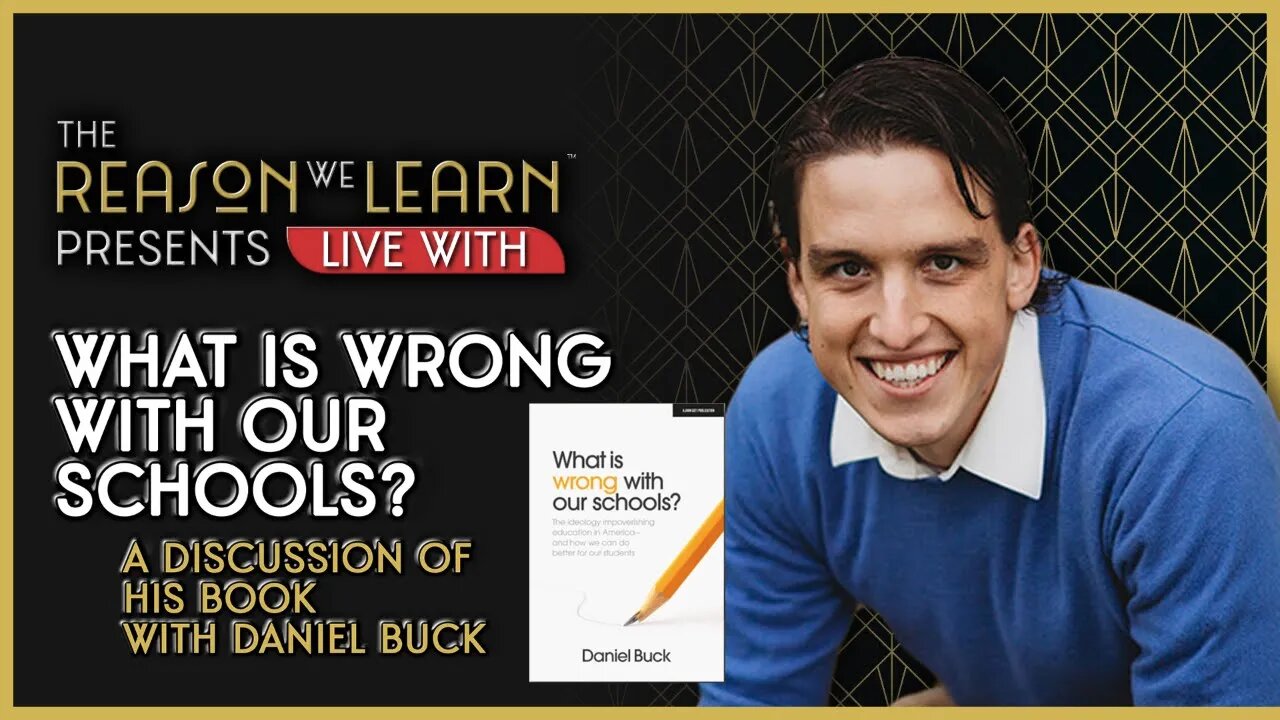 What is wrong with our schools? A discussion of his book, with Daniel Buck