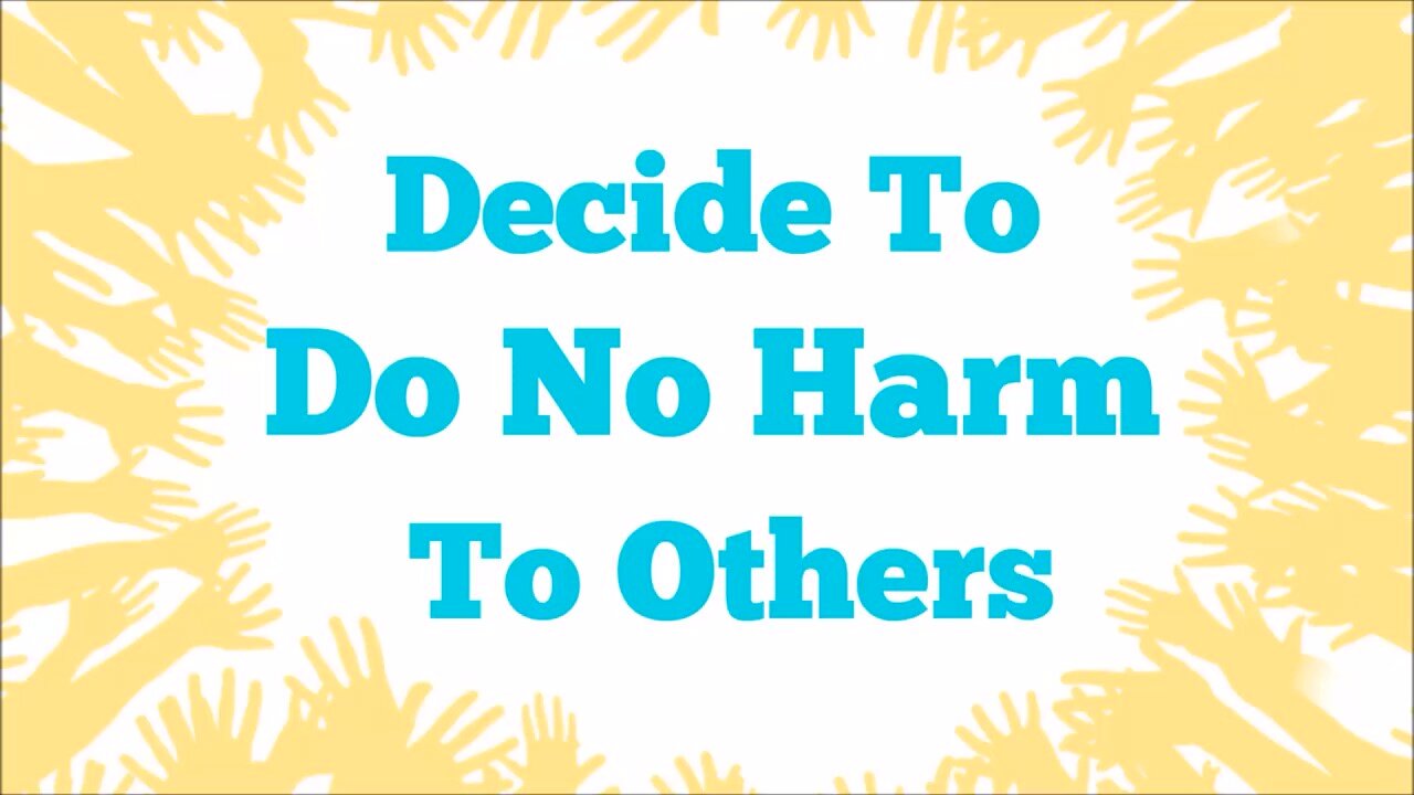 Decide To Do No Harm To Others