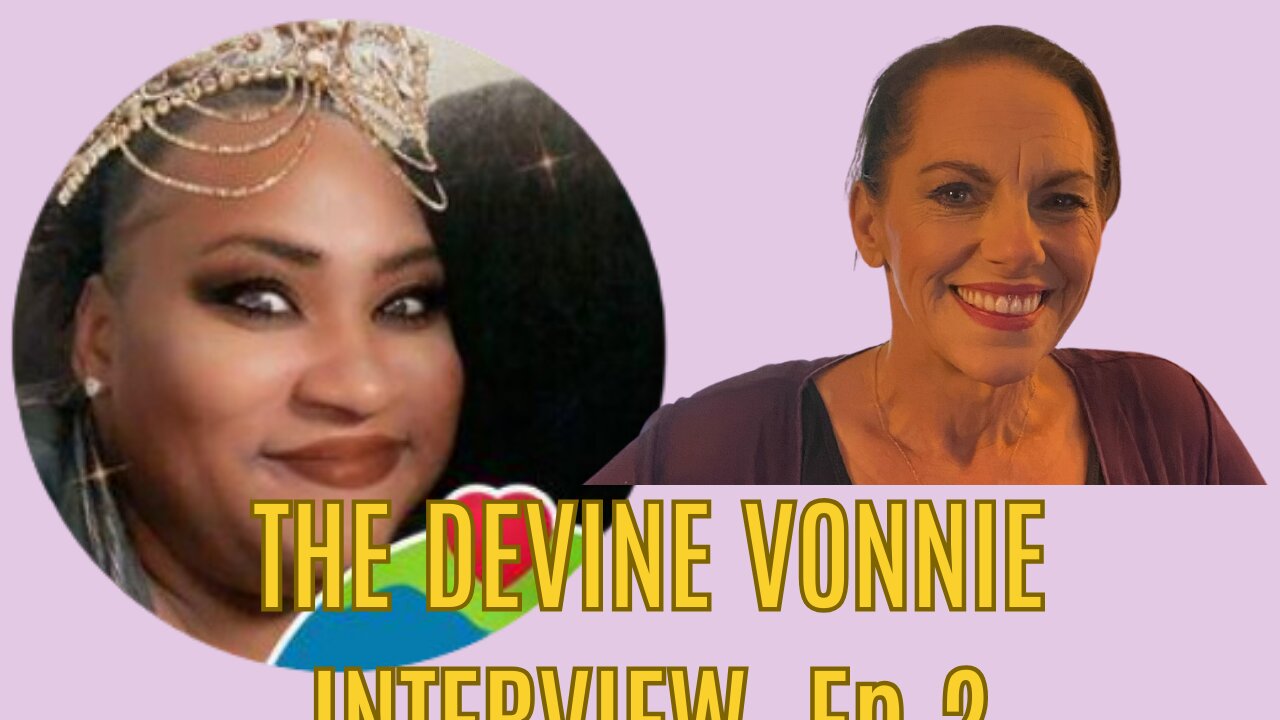THE DEVINE VONNIE INTERVIEW: EPISODE 2