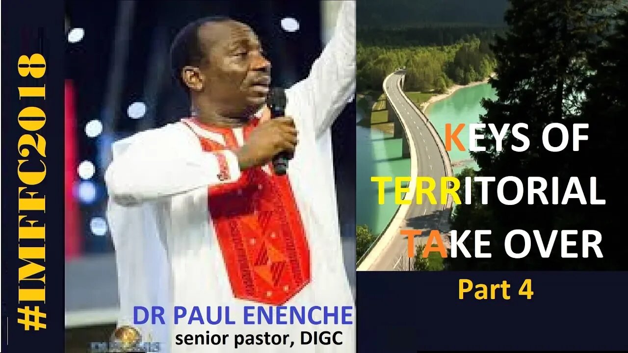 Keys Of Territorial Take Over [PT.4] Dr Pastor Paul Enenche #IMFFC2018