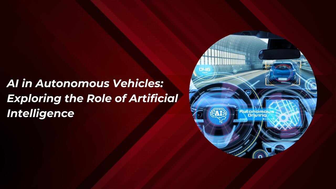 AI in Autonomous Vehicles: Exploring the Role of Artificial Intelligence