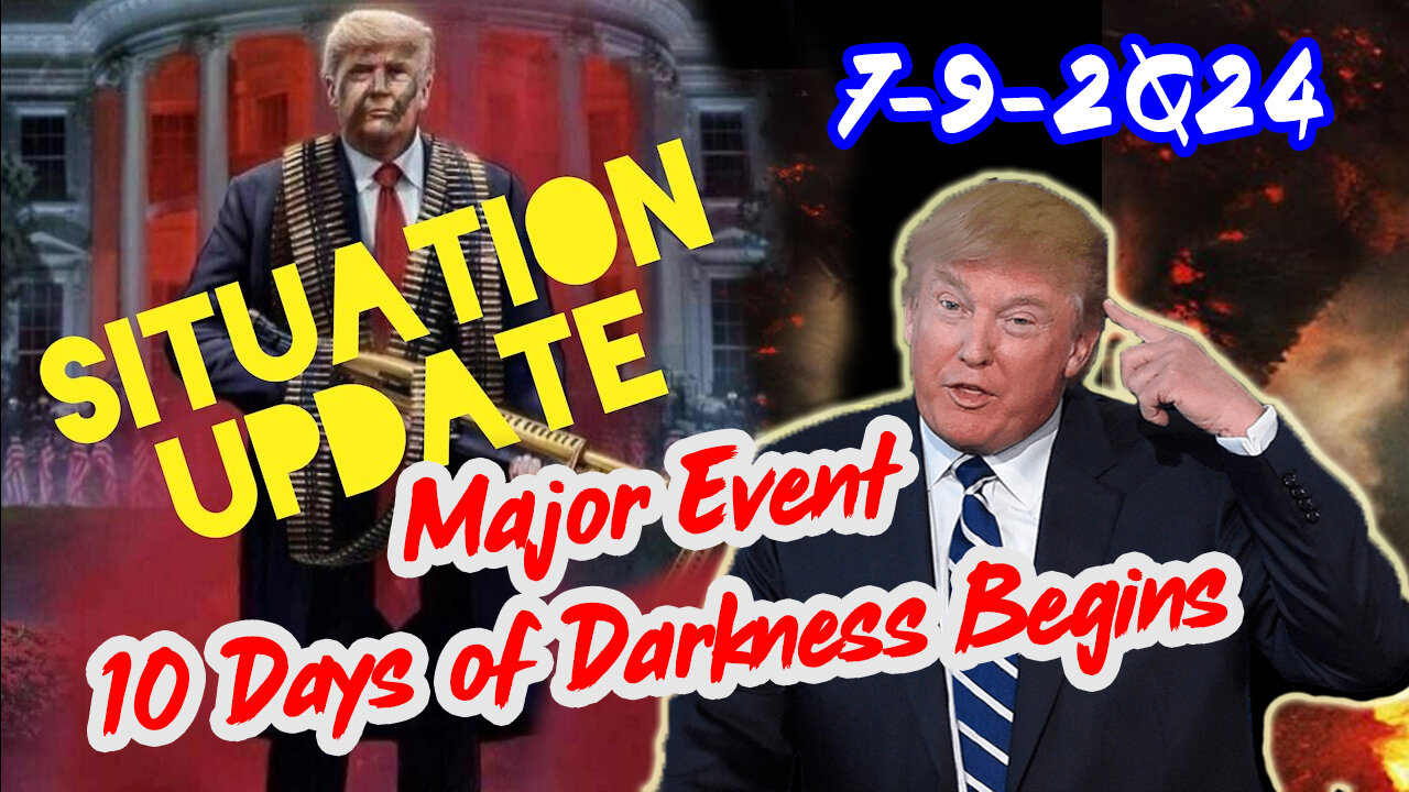 Situation Update 7/9/24 ~ Major Event. 10 Days of Darkness Begins