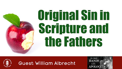 27 Sep 21, Hands on Apologetics: Original Sin in Scripture and the Fathers