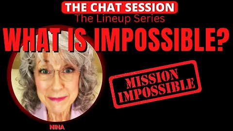 WHAT IS IMPOSSIBLE? | THE CHAT SESSION