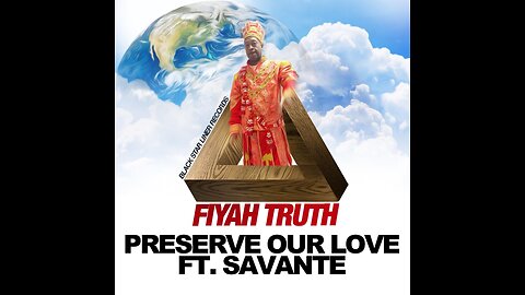 PRESERVE OUR LOVE -FIYAHTRUTH & SAVANTI