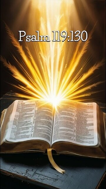 Psalm 119:130 - The unfolding of your words gives light; it gives understanding to the simple.