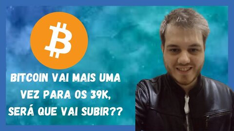 BITCOIN VAI DE ENCONTRO AOS 39K! TEREMOS UMA REVERSÃO??