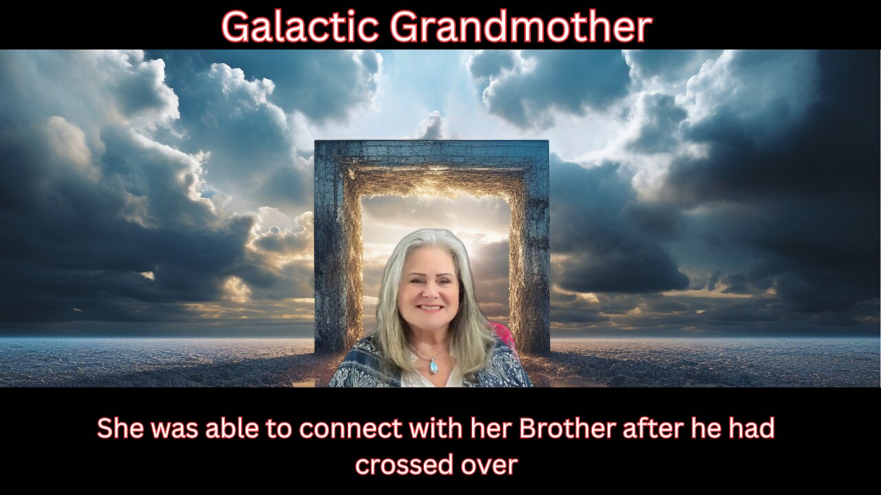 Galactic Grandmother was able to connect with her brother after he crossed over