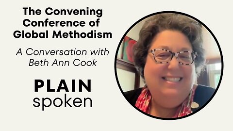 The Convening Conference of Global Methodism - A Conversation With Beth Ann Cook