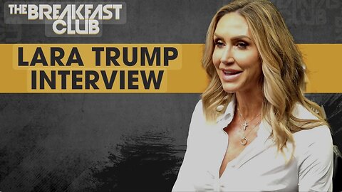 MUST WATCH: Charlamagne tha God Interviews Lara Trump
