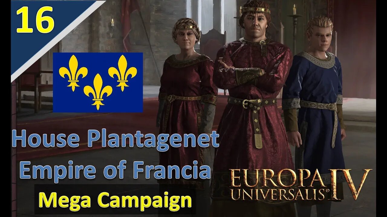 State of the World & Our Next Moves l EU IV l Empire of Francia (Mega Campaign) l Part 16