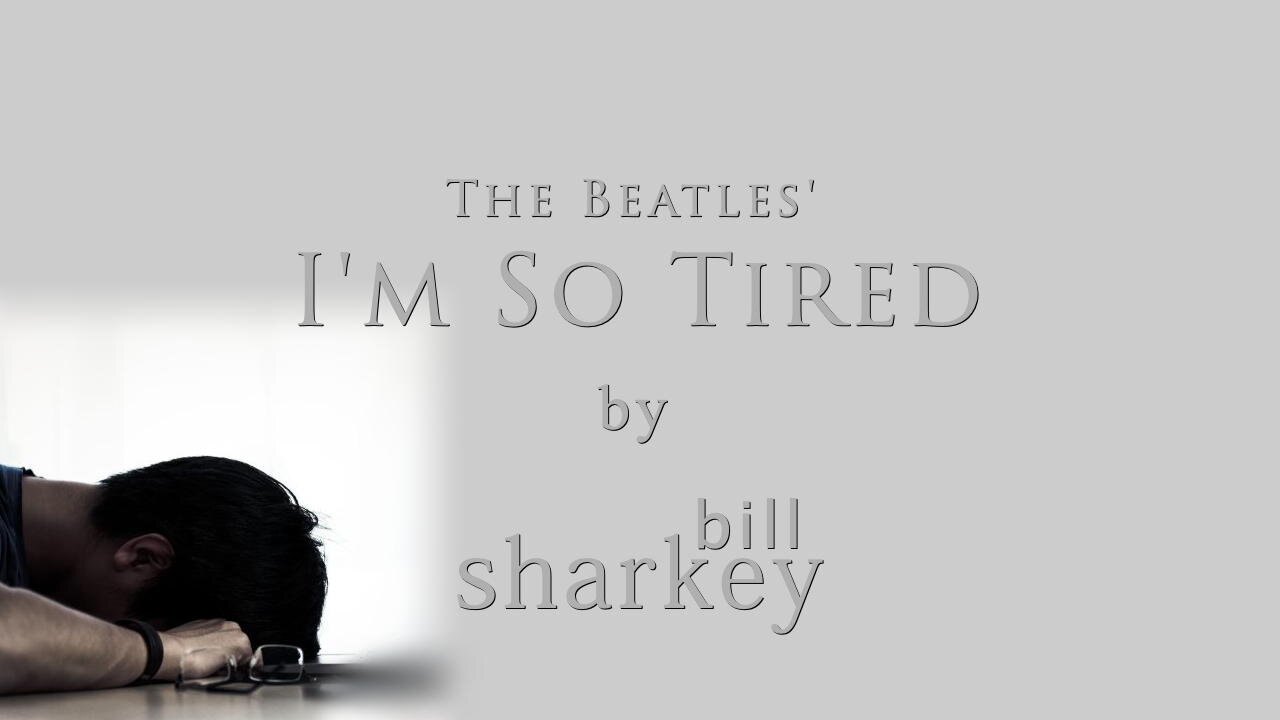 I'm So Tired - Beatles, The (cover-live by Bill Sharkey)