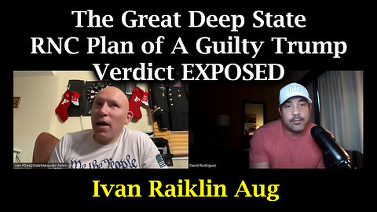 Ivan Raiklin HUGE - The Great Deep State RNC Plan of A Guilty Trump Verdict EXPOSED