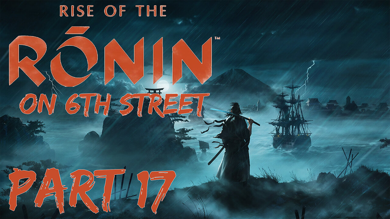 Rise of the Ronin on 6th Street Part 17