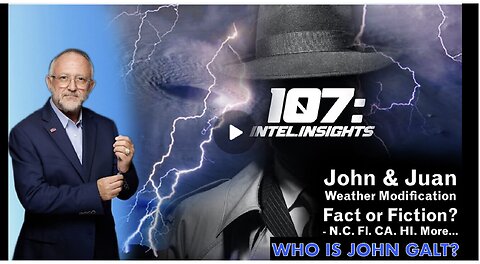 JMC & Juan O'Savin – 107 Intel Insights - Weather Modification Fact or Fiction? TY SGANON, CLIF HIGH