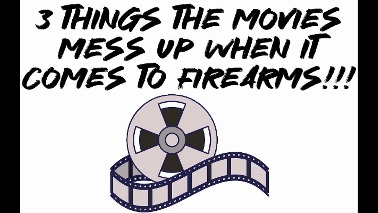 3 things the movies mess up when it comes to firearms!!!