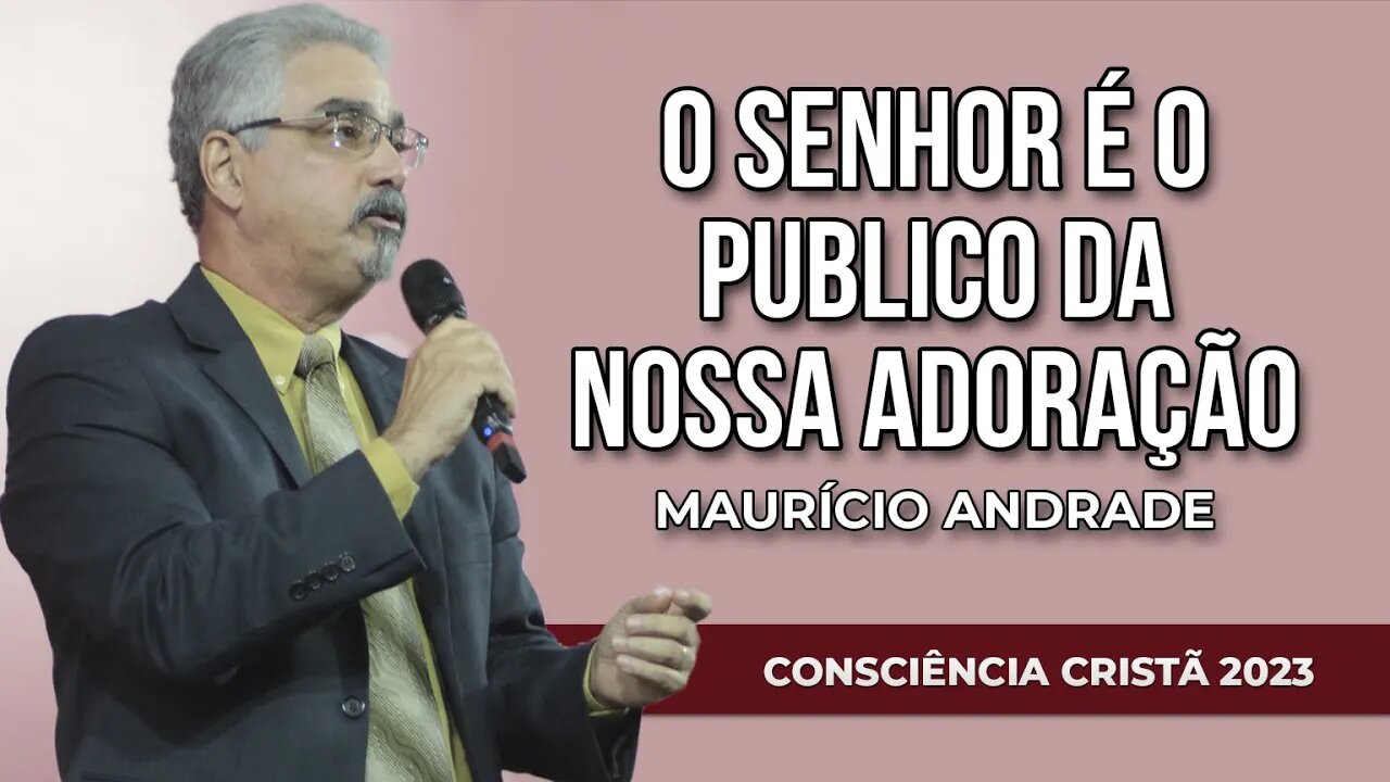 O SENHOR É O PÚBLICO DA NOSSA ADORAÇÃO | Maurício Andrade