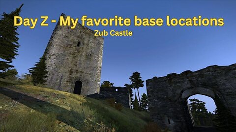 DayZ - My favorite base locations #7 - Zub Castle