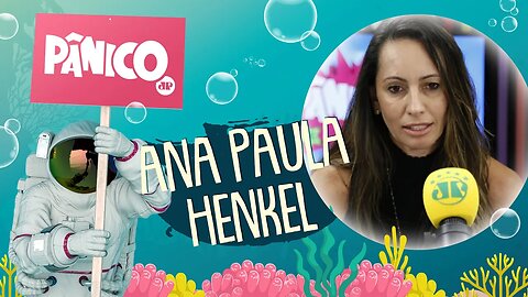 ANA PAULA HENKEL - PÂNICO - 08/03/22