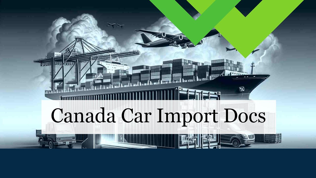 Importing Cars from Canada: Essential Documentation Requirements Unveiled!