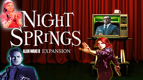 🦌 Alan Wake 2 🦌 📺 Night Springs DLC 📺 || 👻This will get strange 👻||