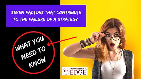 Seven Factors that Contribute to the Failure of a Strategy
