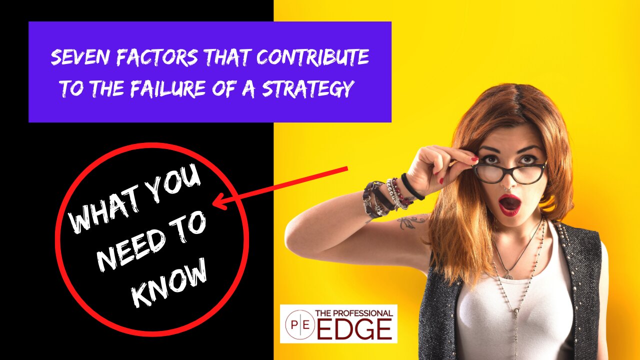 Seven Factors that Contribute to the Failure of a Strategy