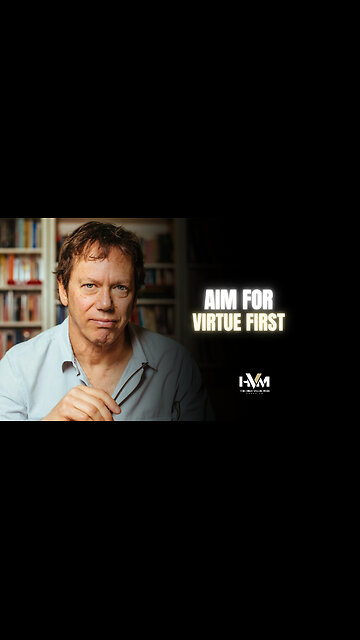 Aim for Virtue First