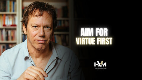 Aim for Virtue First