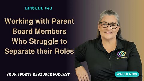 Episode 43: Working with Parent Board Members Who Struggle to Separate their Roles