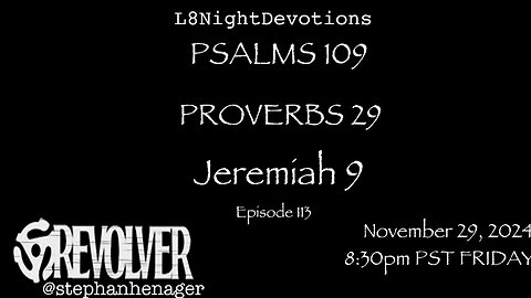 L8NIGHTDEVOTIONS REVOLVER -PSALM 109- PROVERBS 29- JEREMIAH 9- READING WORSHIP PRAYERS