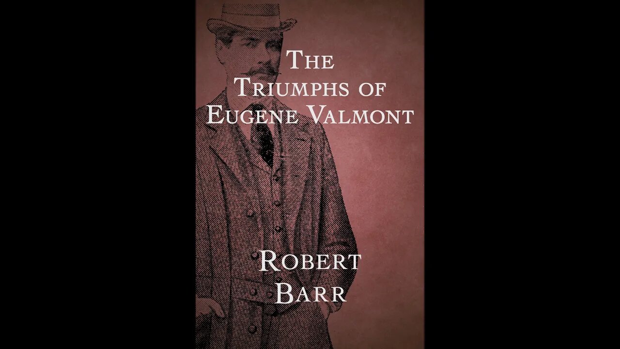 The Triumphs of Eugene Valmont by Robert Barr - Audiobook