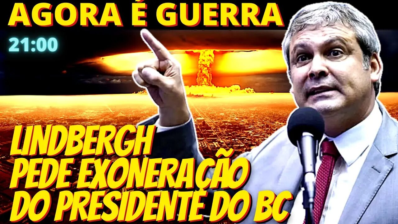 21h É GUERRA - LINDBERGH aciona o CMN, pede a exoneração de Campos Neto e aponta ‘sabotagem’