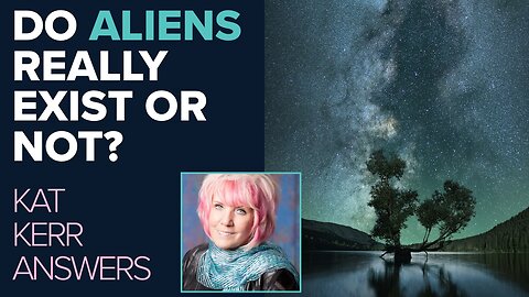 Kat Kerr: Do Aliens Exist? | May 26 2021